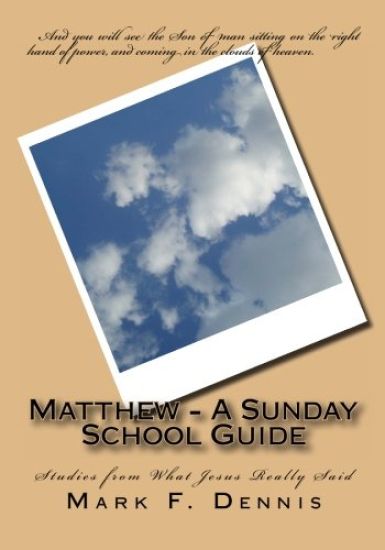 Matthew - A Sunday School Guide: Studies from What Jesus Really Said