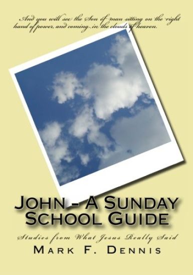 John - A Sunday School Guide: Studies from What Jesus Really Said