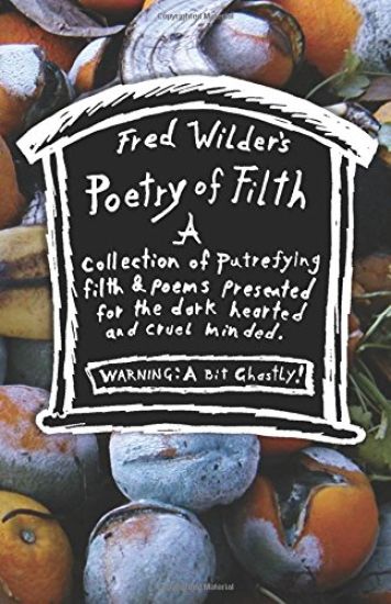 Fred Wilder's Poetry of Filth