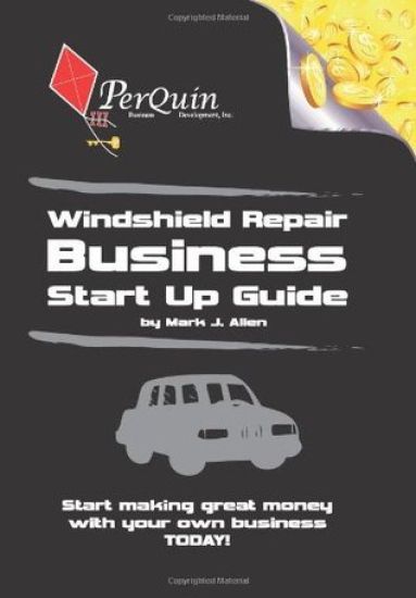Windshield Repair Business Start-Up Guide