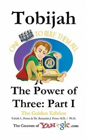 Tobijah - The Power of Three: Part I (The Golden Edition): Tobijah - The Power of Three: Part I is an Epic Saga of Adventure and Romance involving a