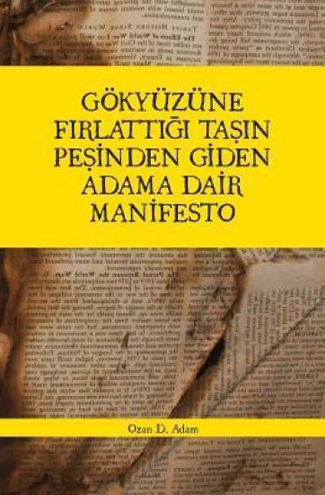 Gokyuzune Fırlattıgı Tasın Pesinden Giden Adama Dair Manifesto