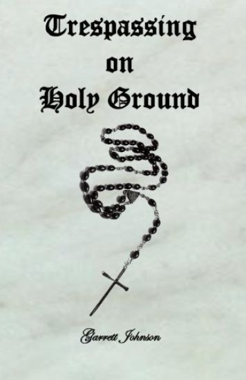 Trespassing on Holy Ground