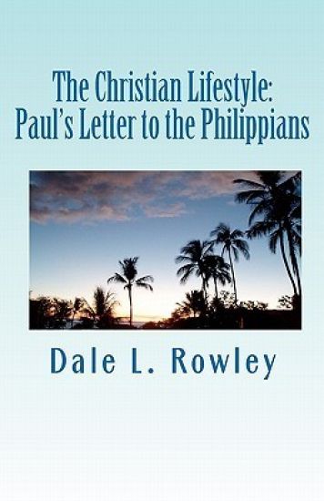The Christian Lifestyle: Paul's Letter to the Philippians