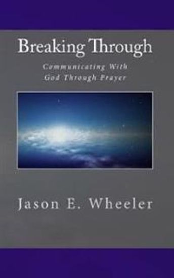 Breaking Through: Communicating With God Through Prayer