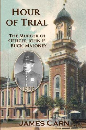 Hour of Trial: The Murder of Officer John P. 'Buck' Maloney
