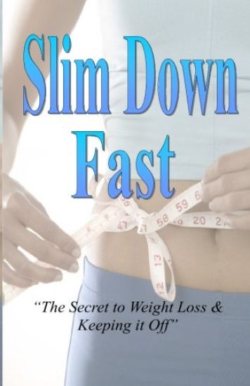 Slim Down Fast: The Secret To Weight Loss & Keeping It Off
