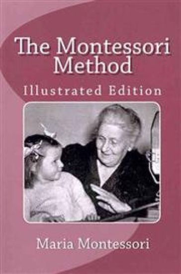 The Montessori Method (Illustrated Edition)