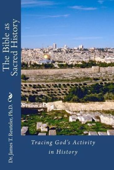 The Bible as Sacred History: Tracing God's Activity in History