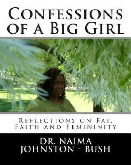 Confessions of a Big Girl: Reflections on Fat, Faith and Femininity