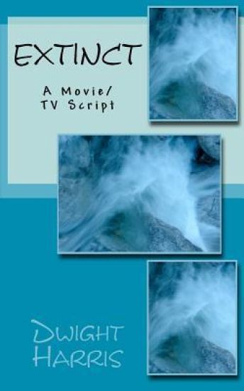 Extinct: A Movie/TV Script