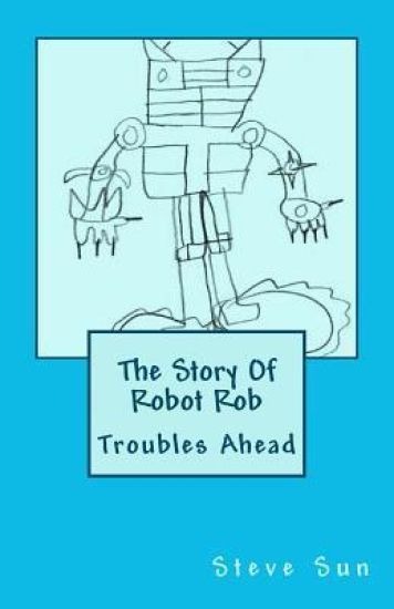 The Story Of Robot Rob: Troubles Ahead