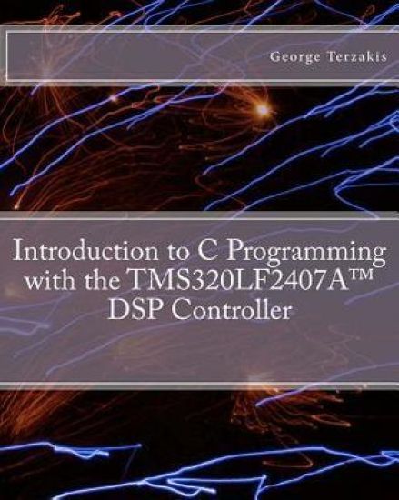 Introduction to C Programming with the TMS320LF2407A(TM) DSP Controller