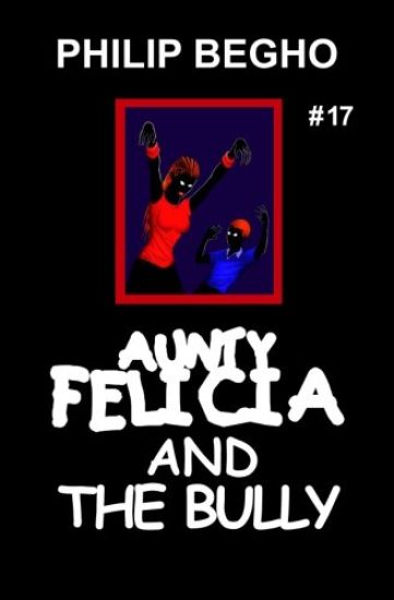Aunty Felicia and the Bully: Aunty Felicia Series