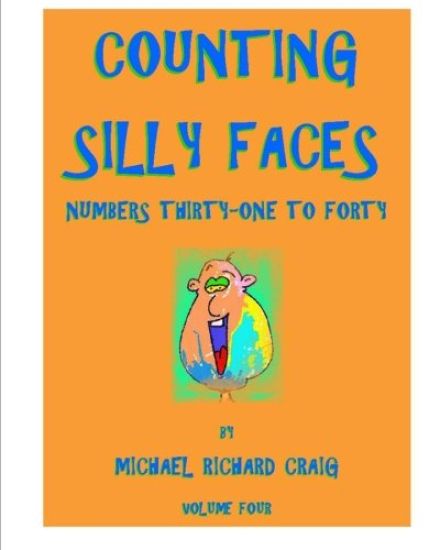 Counting Silly Faces Numbers Thirty-One to Forty: Volume Four