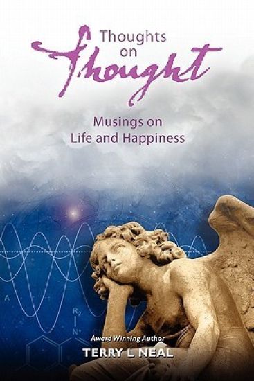 Thoughts on Thought Musings on Life and Happiness: Pithy Commentary and Words of Wisdom