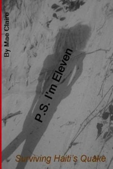 P.S. I'm Eleven (Surviving Haiti's Quake)