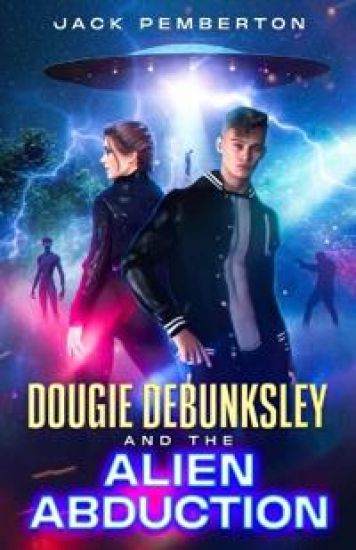 Dougie Debunksley and the Alien Abduction
