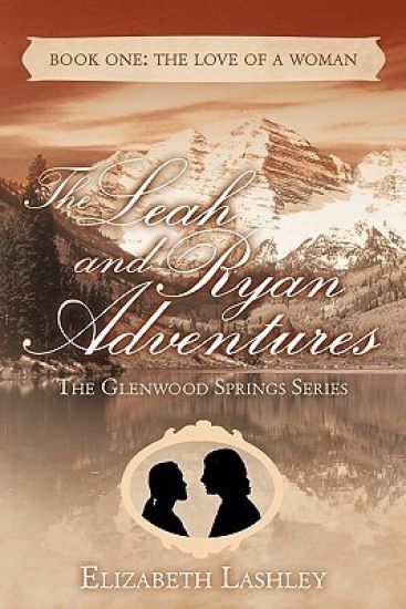 The Glenwood Springs Series The Leah and Ryan Adventures Book One