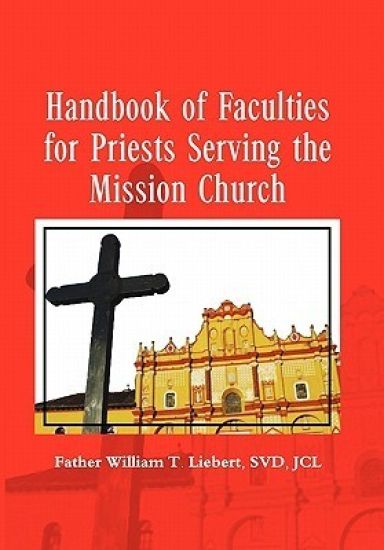 Handbook of Faculties for Priests Serving the Mission Church
