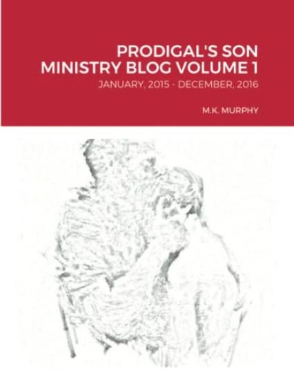 Prodigal's Son Ministry Blog Volume 1