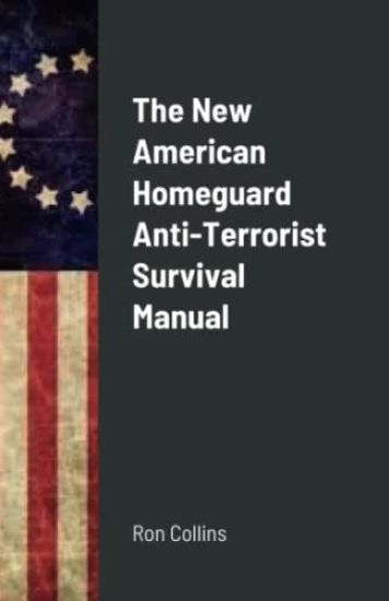 The New American Homeguard Anti-Terrorist Survival Manual