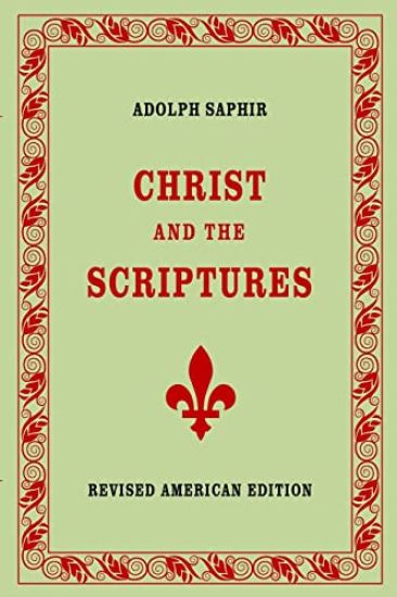 Adolph Saphir, CHRIST AND THE SCRIPTURES