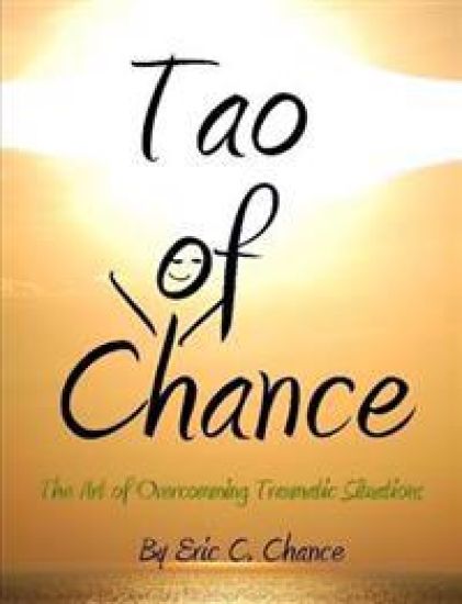 Tao of Chance The Art of Overcomming Traumatic Situations