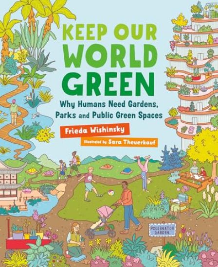 Keep Our World Green: Why Humans Need Gardens, Parks and Public Green Spaces