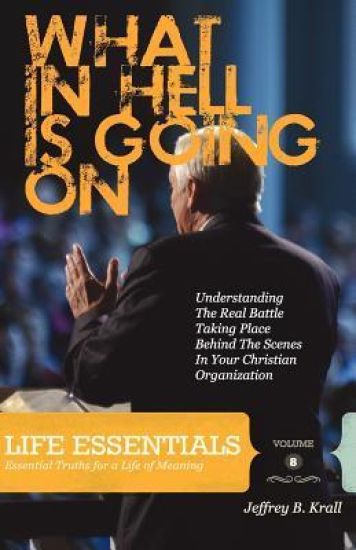 What In Hell Is Going On?: Understanding The Real Rattle Taking Place Behind The Scenes In Your Christian Organization