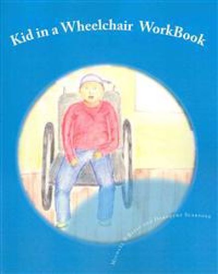 Kid in a Wheelchair WorkBook: Teaching children about others with disabilities
