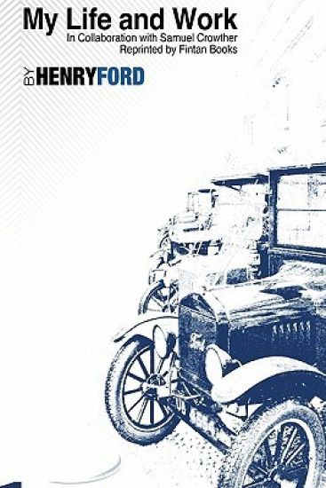 My Life and Work by Henry Ford: Fintan Books
