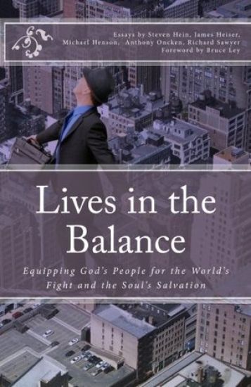 Lives in the Balance: Equipping God's People for the World's Fight and the Soul's Salvation