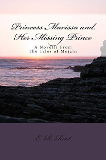 Princess Marissa and Her Missing Prince: The Tales of Mojahr Novella