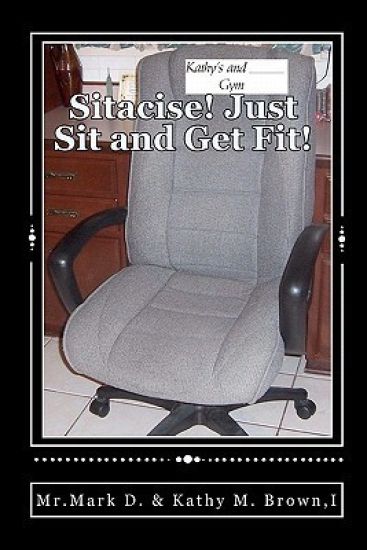 Sitacise Just Sit and Get Fit!: Sit & Get Fit Anywhere You Sit!