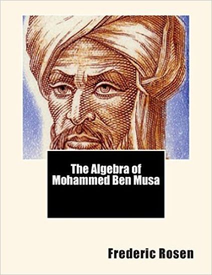 The Algebra of Mohammed Ben Musa