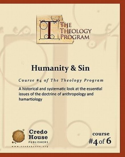 Humanity & Sin: A historical and systematic look at the essential issues of the doctrine of anthropology and hamartiology