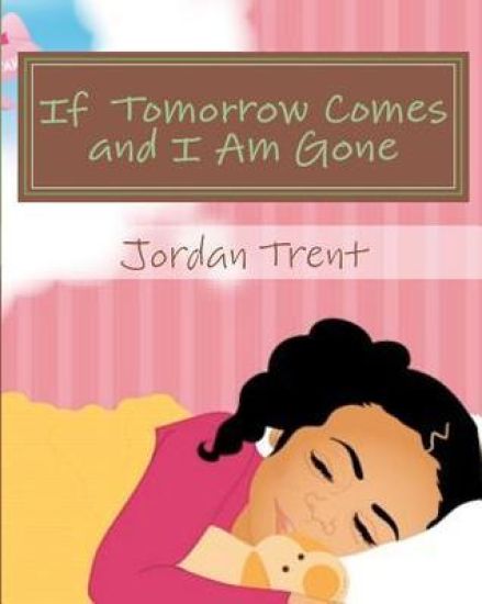 If Tomorrow Comes and I Am Gone