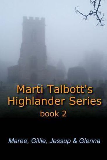 Marti Talbott's Highlander Series 2 (Maree, Gillie, Jessup & Glenna)