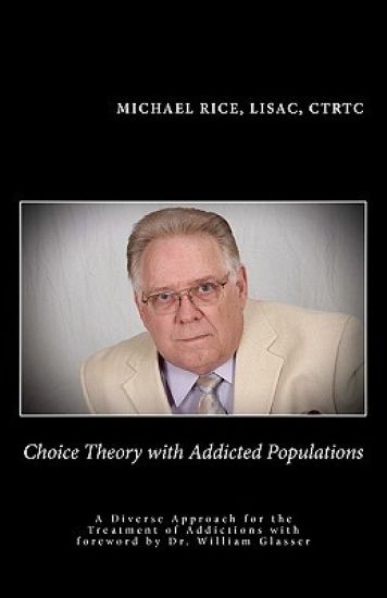 Choice Theory with Addicted Populations: A Diverse Approach for the Treatment of Addictions