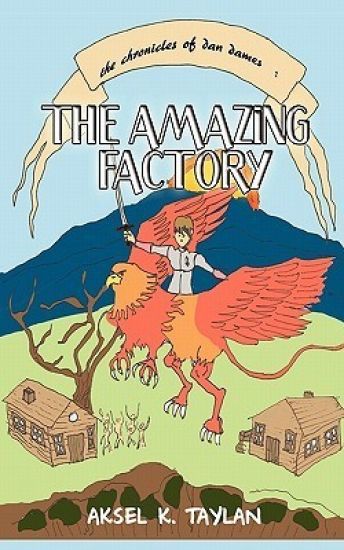 The Chronicles of Dan Dames: The Amazing Factory: A Novel