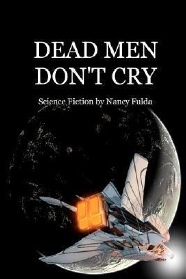 Dead Men Don't Cry: Science Fiction by Nancy Fulda