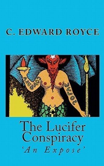 The Lucifer Conspiracy: 'An Expose'