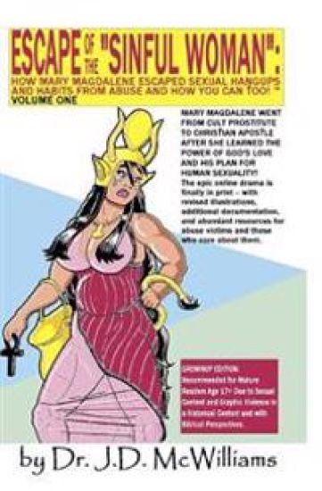 Escape of the Sinful Woman: How Mary Magdalene Escaped Sexual Hangups and Habits from Abuse and How You Can Too, Volume One (Grownup Edition)