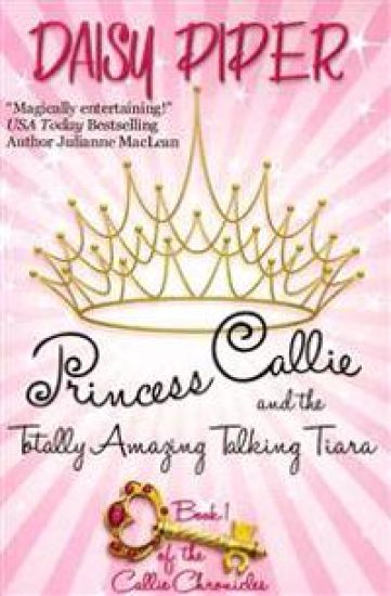 Princess Callie and the Totally Amazing Talking Tiara
