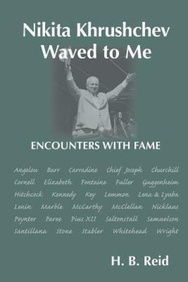 Nikita Khrushchev Waved to Me: Encounters With Fame