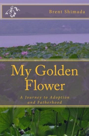 My Golden Flower: A Journey to Adoption and Fatherhood