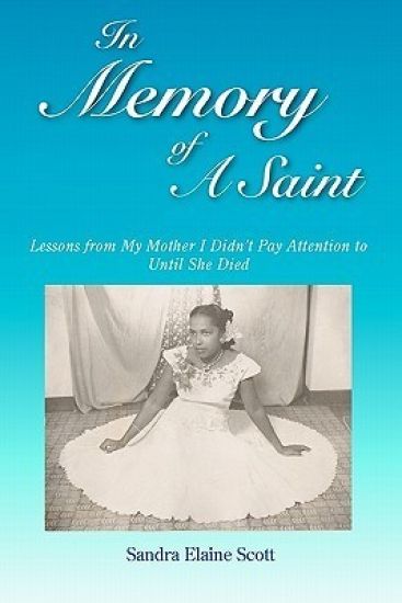 In Memory of A Saint: Lessons from My Mother I Didn't Pay Attention to Until She Died