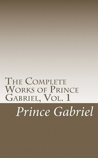 The Complete Works of Prince Gabriel, Vol. 1: Works of Prince Gabriel