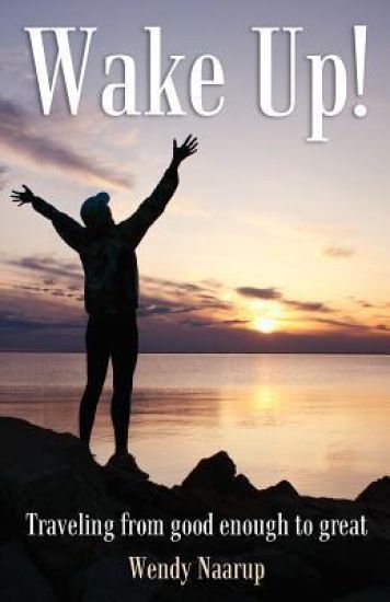 Wake Up!: Traveling from good enough to great